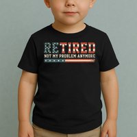  Retired 2025 Not My Problem Anymore  Toddler T-Shirt