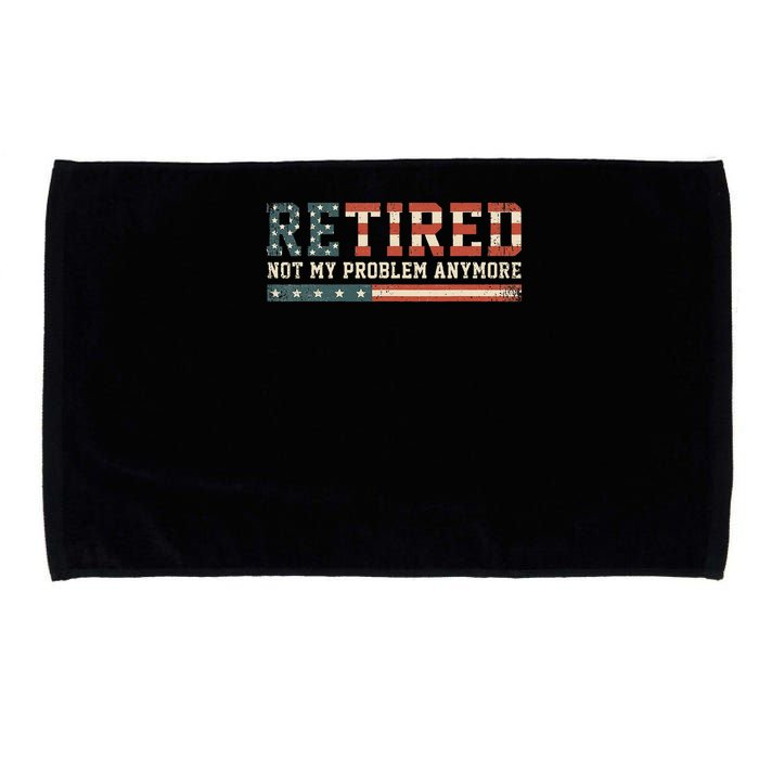  Retired 2025 Not My Problem Anymore  Microfiber Hand Towel