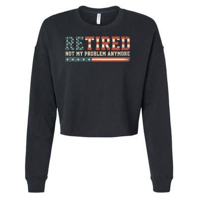  Retired 2025 Not My Problem Anymore  Cropped Pullover Crew