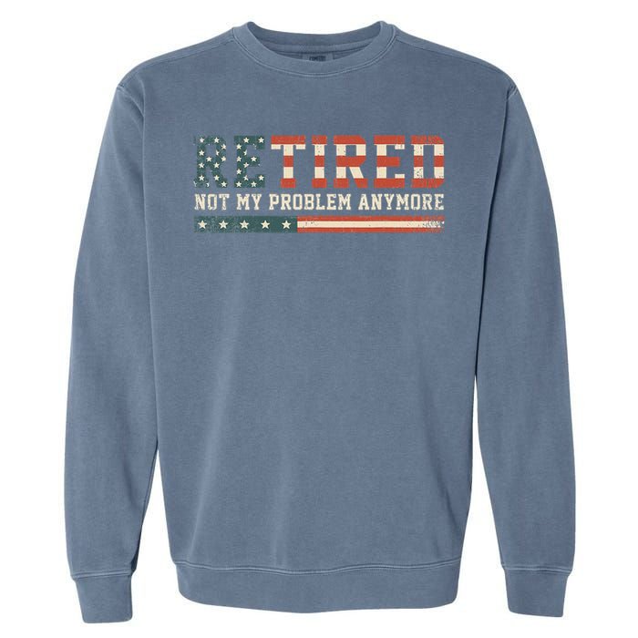  Retired 2025 Not My Problem Anymore  Garment-Dyed Sweatshirt