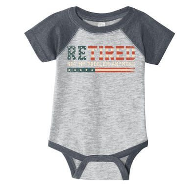  Retired 2025 Not My Problem Anymore  Infant Baby Jersey Bodysuit