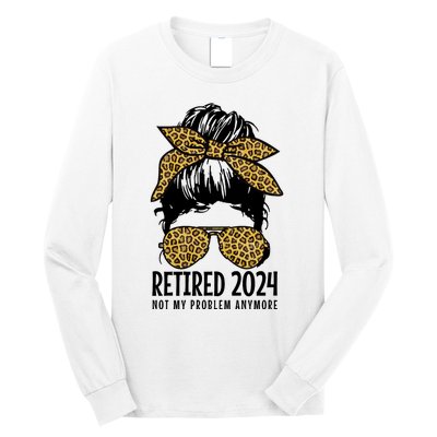 Retired 2024 Not My Problem Anymore Vintage Funny Long Sleeve Shirt