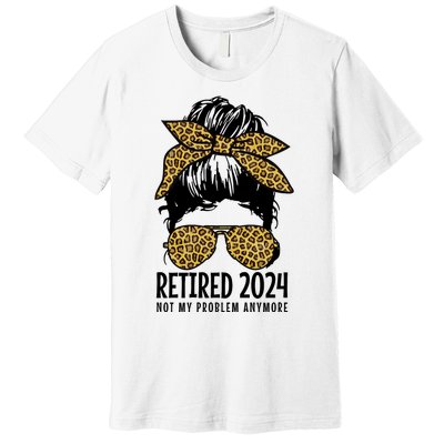 Retired 2024 Not My Problem Anymore Vintage Funny Premium T-Shirt