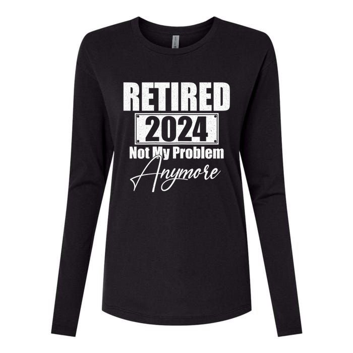 Retired 2024 Not My Problem Anymore Funny Womens Cotton Relaxed Long Sleeve T-Shirt