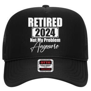 Retired 2024 Not My Problem Anymore Funny High Crown Mesh Back Trucker Hat