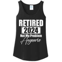 Retired 2024 Not My Problem Anymore Funny Ladies Essential Tank