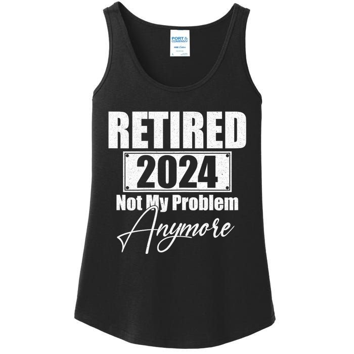 Retired 2024 Not My Problem Anymore Funny Ladies Essential Tank