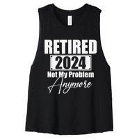 Retired 2024 Not My Problem Anymore Funny Women's Racerback Cropped Tank