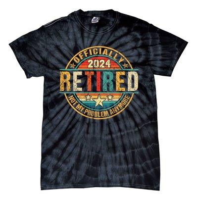 Retired 2024 Not My Problem Anymore Tie-Dye T-Shirt