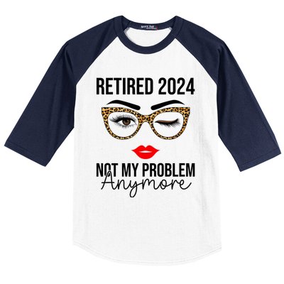 Retired 2024 Not My Problem Anymore Retirement Baseball Sleeve Shirt