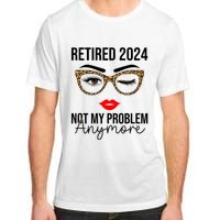 Retired 2024 Not My Problem Anymore Retirement Adult ChromaSoft Performance T-Shirt