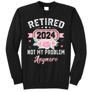 Retired 2024 Not My Problem Anymore Sweatshirt