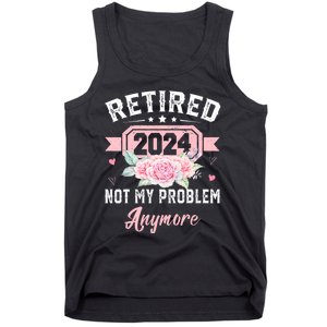 Retired 2024 Not My Problem Anymore Tank Top