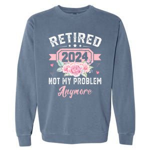 Retired 2024 Not My Problem Anymore Garment-Dyed Sweatshirt