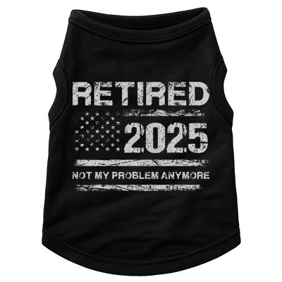 Retired 2025 Not My Problem Anymore Retirement American Flag Doggie Tank