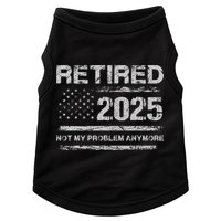 Retired 2025 Not My Problem Anymore Retirement American Flag Doggie Tank
