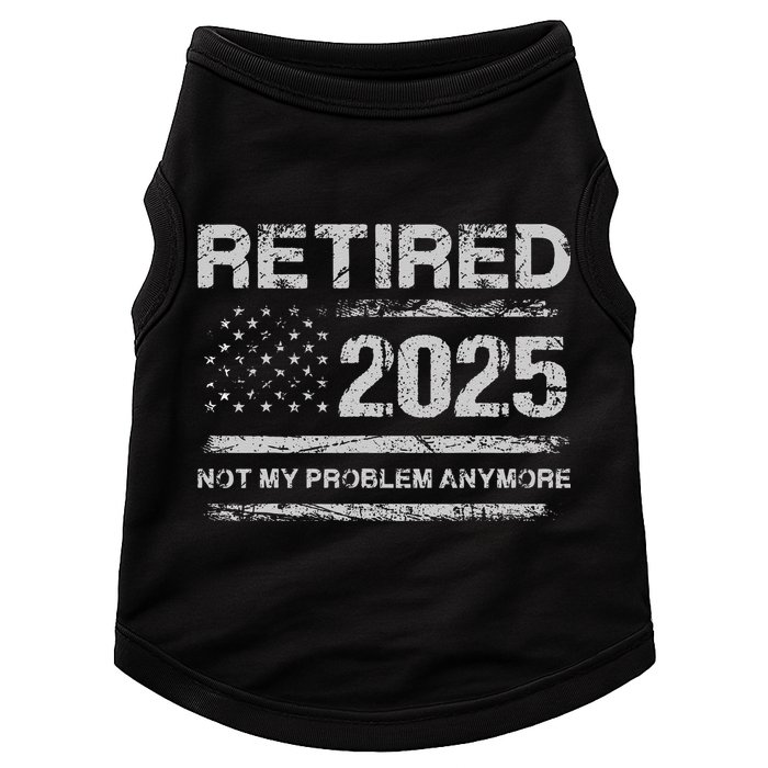 Retired 2025 Not My Problem Anymore Retirement American Flag Doggie Tank