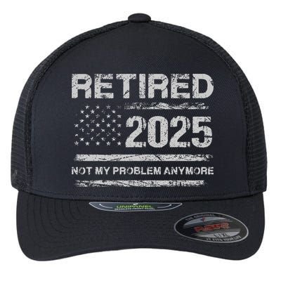 Retired 2025 Not My Problem Anymore Retirement American Flag Flexfit Unipanel Trucker Cap