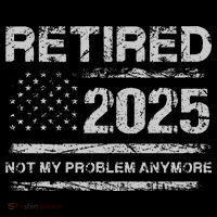 Retired 2025 Not My Problem Anymore Retirement American Flag Tall T-Shirt