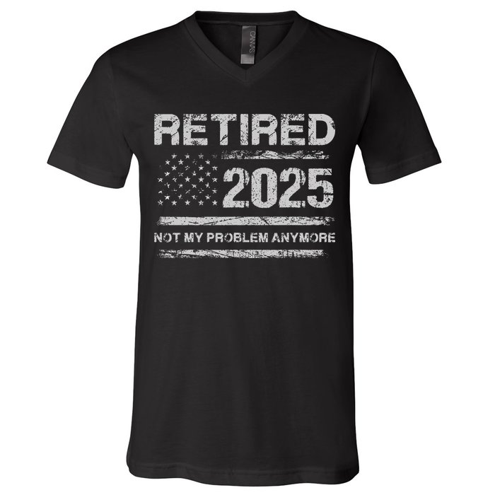 Retired 2025 Not My Problem Anymore Retirement American Flag V-Neck T-Shirt