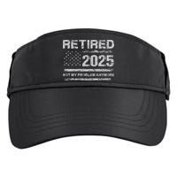 Retired 2025 Not My Problem Anymore Retirement American Flag Adult Drive Performance Visor