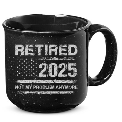 Retired 2025 Not My Problem Anymore Retirement American Flag 15oz Campfire Ceramic Mug