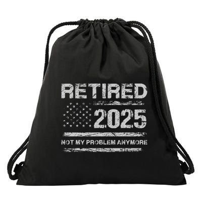 Retired 2025 Not My Problem Anymore Retirement American Flag Drawstring Bag