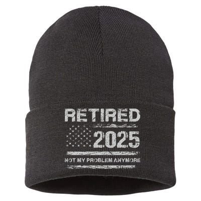 Retired 2025 Not My Problem Anymore Retirement American Flag Sustainable Knit Beanie