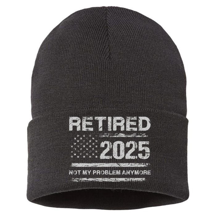 Retired 2025 Not My Problem Anymore Retirement American Flag Sustainable Knit Beanie