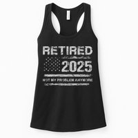 Retired 2025 Not My Problem Anymore Retirement American Flag Womens Tank Top