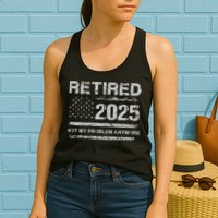 Retired 2025 Not My Problem Anymore Retirement American Flag Womens Tank Top