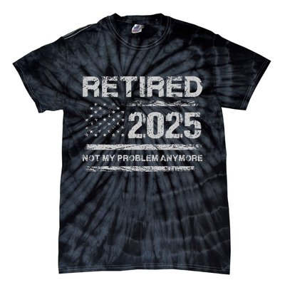 Retired 2025 Not My Problem Anymore Retirement American Flag Tie-Dye T-Shirt
