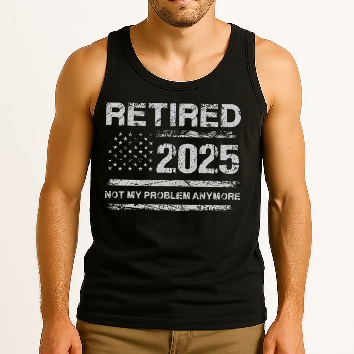 Retired 2025 Not My Problem Anymore Retirement American Flag Tank Top