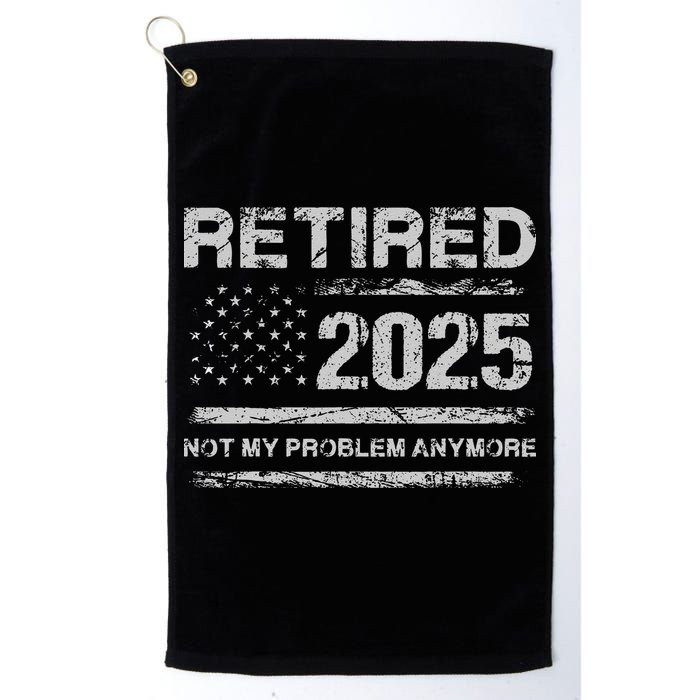 Retired 2025 Not My Problem Anymore Retirement American Flag Golf Towel