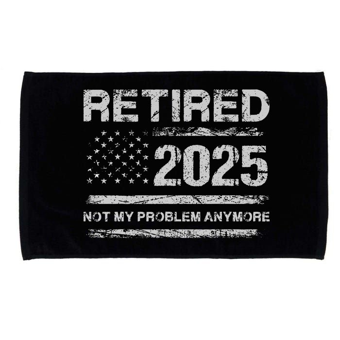 Retired 2025 Not My Problem Anymore Retirement American Flag Microfiber Hand Towel