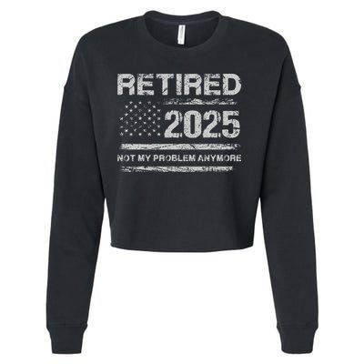 Retired 2025 Not My Problem Anymore Retirement American Flag Cropped Pullover Crew