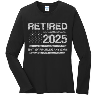 Retired 2025 Not My Problem Anymore Retirement American Flag Ladies Long Sleeve Shirt