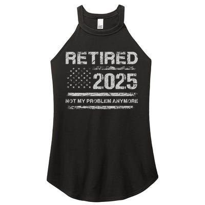Retired 2025 Not My Problem Anymore Retirement American Flag Women's Perfect Tri Rocker Tank
