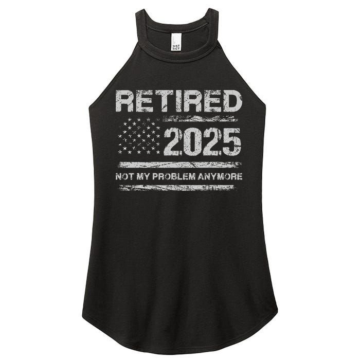 Retired 2025 Not My Problem Anymore Retirement American Flag Women's Perfect Tri Rocker Tank
