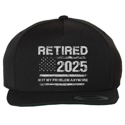 Retired 2025 Not My Problem Anymore Retirement American Flag Wool Snapback Cap