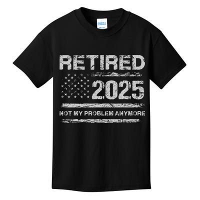 Retired 2025 Not My Problem Anymore Retirement American Flag Kids T-Shirt