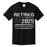 Retired 2025 Not My Problem Anymore Retirement American Flag Kids T-Shirt