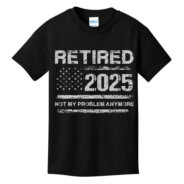 Retired 2025 Not My Problem Anymore Retirement American Flag Kids T-Shirt