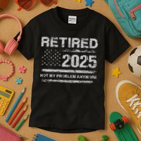 Retired 2025 Not My Problem Anymore Retirement American Flag Kids T-Shirt