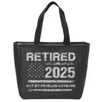 Retired 2025 Not My Problem Anymore Retirement American Flag Zip Tote Bag