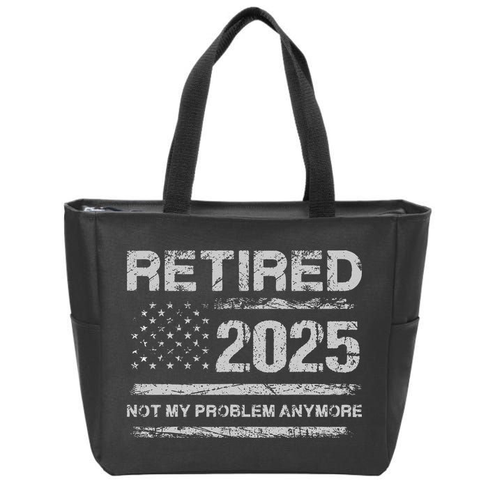 Retired 2025 Not My Problem Anymore Retirement American Flag Zip Tote Bag