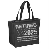 Retired 2025 Not My Problem Anymore Retirement American Flag Zip Tote Bag