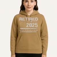 Retired 2025 Not My Problem Anymore Retirement American Flag Hoodie