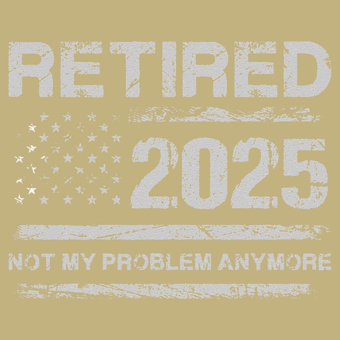Retired 2025 Not My Problem Anymore Retirement American Flag Hoodie