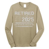 Retired 2025 Not My Problem Anymore Retirement American Flag Long Sleeve Shirt
